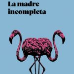 la madre incompleta